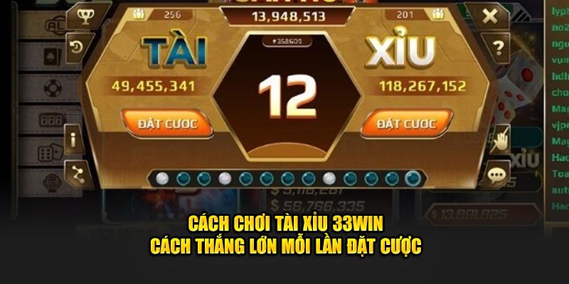 Cách Chơi Tài Xỉu 33win - Cách Thắng Lớn Mỗi Lần Đặt Cược