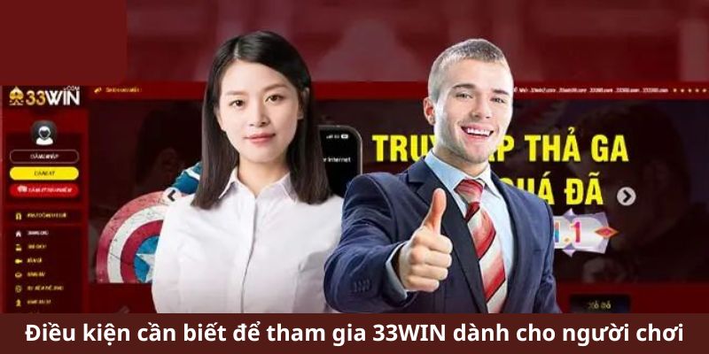 Điều kiện khi đăng ký 33WIN 