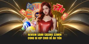 Review Sảnh Casino 33WIN