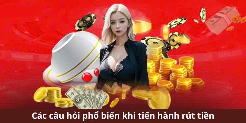 Giải đáp các câu hỏi phổ biến khi tham gia rút tiền 33WIN 