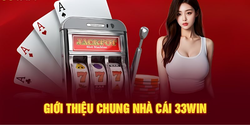 Giới thiệu chung nhà cái 33WIN 