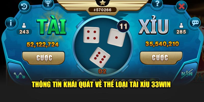 Thông tin khái quát về thể loại tài xỉu 33win