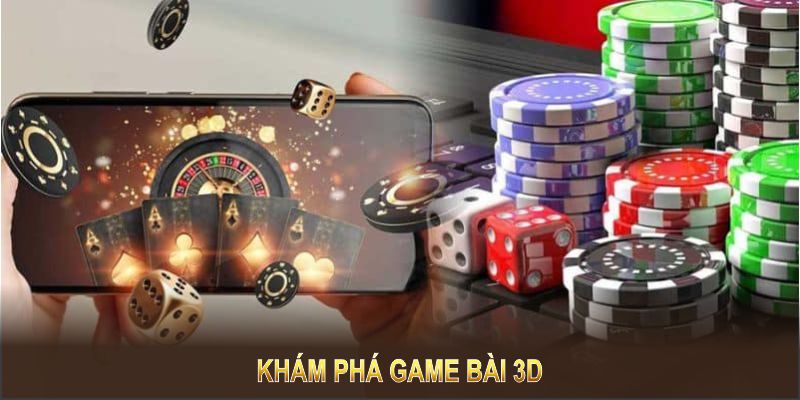 KHÁM PHÁ GAME BÀI 3D 33WIN