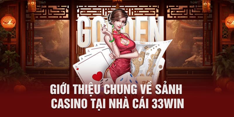 Giới thiệu về sảnh Casino tại nhà cái 33WIN