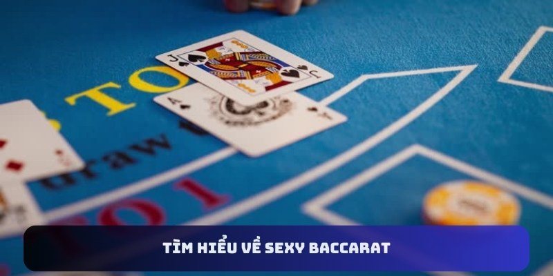 Tìm hiểu về Sexy Baccarat