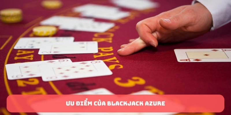 Ưu điểm của Blackjack Azure