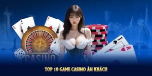 Top 10 game casino ăn khách tại 33win